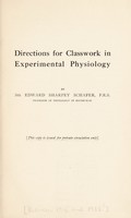 view Directions for classwork in experimental physiology / by Sir Edward Sharpey Schafer.