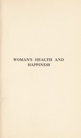 view Woman's health and happiness / by Cecil Webb-Johnson.