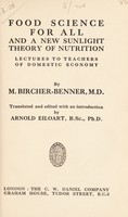 view Food science for all and a new sunlight theory of nutrition : lectures to teachers of domestic economy / M. Bircher-Benner ; translated and edited with an introduction by Arnold Eiloart.
