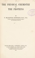 view The physical chemistry of the proteins / by T. Brailsford Robertson.