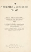 view The properties and uses of drugs / by Henry H. Rusby, A. Richard Bliss, Jr., Charles W. Ballard.