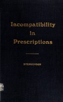 view Incompatibility in prescriptions and how to avoid it : to which is added a dictionary of incompatibilities / by Thomas Stephenson.