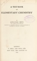 view A text-book of elementary chemistry / by Alexander Smith.