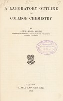 view A laboratory outline of college chemistry / by Alexander Smith.