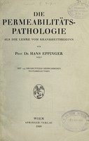 view Die Permeabilitätspathologie : als die Lehre vom Krankheitsbeginn / von Hans Eppinger.