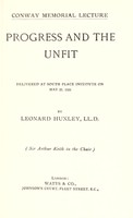 view Progress and the unfit : delivered at South Place Institute on May 27, 1926 / by Leonard Huxley.