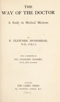 view The way of the doctor : a study in medical missions / by R. Fletcher Moorshead.