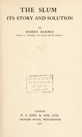 view The slum : its story and solution / by Harry Barnes.