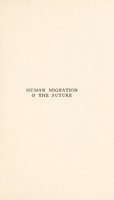 view Human migration & the future : a study of the causes, effects & control of emigration / by J. W. Gregory.