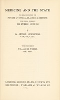 view Medicine and the state : the relation between the private & official practice of medicine, with special reference to public health / by Sir Arthur Newsholme.