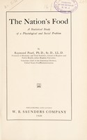 view The nation's food : a statistical study of a physiological and social problem / by Raymond Pearl.