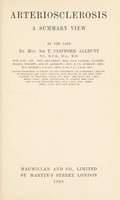 view Arteriosclerosis : a summary view / by the late T. Clifford Allbutt.