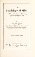 view The physiology of mind : an interpretation based on biological morphological, physical and chemical considerations / by Francis X. Dercum.