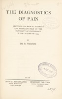 view The diagnostics of pain : lectures for medical students and physicians held at the University of Copenhagen in the autumn of 1934 / by Th. B. Wernøe.