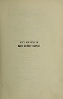 view Why we behave like human beings / by George A. Dorsey.