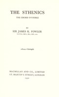 view The sthenics : the chord invisible / by Sir James K. Fowler.