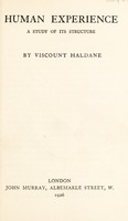 view Human experience : a study of its structure / by Viscount Haldane.