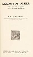 view Arrows of desire : essays on our national character and outlook / by J. S. Mackenzie.