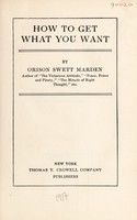 view How to get what you want / by Orison Swett Marden.