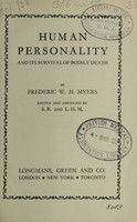 view Human personality and its survival of bodily death / by Frederic W.H. Myers ; edited and abridged by S.B. and L.H.M.