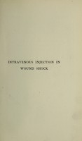 view Intravenous injection in wound shock : being the Oliver-Sharpey lectures delivered before the Royal College of Physicians of London in May 1918 / by W.M. Bayliss.