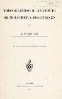 view Topographische Anatomie dringlicher Operationen / von J. Tandler.