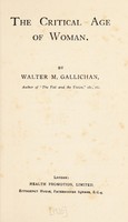 view The critical age of woman / by Walter M. Gallichan.