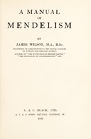 view A manual of Mendelism / by James Wilson.