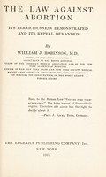 view The law against abortion : its perniciousness demonstrated and its repeal demanded / by William J. Robinson.