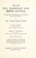 view The new sex, marriage and birth control : a guidebook to sex health and a satisfactory sex life in marriage / by Alfred Henry Tyrer.