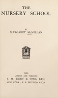 view The nursery school / by Margaret McMillan.