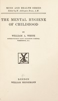 view The mental hygiene of childhood / [William A. White].