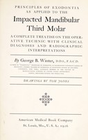 view Principles of exodontia as applied to the impacted mandibular third molar : a complete treatise on the operative technic with clinical diagnoses and radiographic interpretations / by George B. Winter. Drawings by Tom Jones.