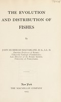 view The evolution and distribution of fishes / by John Muirhead Macfarlane.