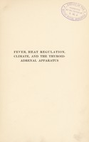 view Fever, heat regulation, climate, and the thyroid-adrenal apparatus / [William Cramer].