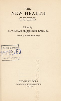 The new health guide / edited by Sir William Arbuthnot Lane