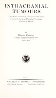 view Intracranial tumours : notes upon a series of two thousand verified cases with surgical-mortality percentges pertaining thereto / by Harvey Cushing.
