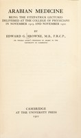 view Arabian medicine : being the Fitzpatrick lectures delivered at the College of physicians in November 1919 and November 1920 / by Edward G. Browne.