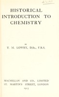 view Historical introduction to chemistry / by T.M. Lowry.