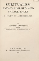 view Spiritualism among civilised and savage races : a study in anthropology / by Edward Lawrence.