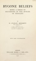 view Bygone beliefs : being a series of excursions in the byways of thought / by H. Stanley Redgrove.