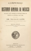 view Compendio de la historia general de México desde los tiempos prehistóricos hasta la época actual / escrito por el Dr. Nicolás León.