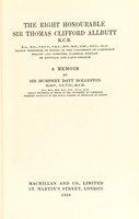 view The Right Honourable Sir Thomas Clifford Allbutt ... : a memoir / by Sir Humphry Davy Rolleston.