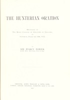 view The Hunterian oration : delivered at the Royal College of Surgeons of England on Saturday, February 14th, 1925 / by Sir d'Arcy Power.