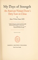 view My days of strength : an American woman doctor's forty years in China / by Anne Walter Fearn.