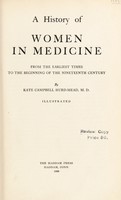 view A history of women in medicine : from the earliest times to the beginning of the nineteenth century / by Kate Campbell Hurd-Mead.