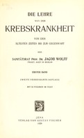 view Die Lehre von der Krebskrankheit, von den ältesten Zeiten bis zur Gegenwart. Bd. 1. / [Jacob Wolff].