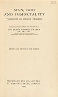 view Man, God and immortality : thoughts on human progress / passages chosen from the writings of Sir James George Frazer ; revised and edited by the author.