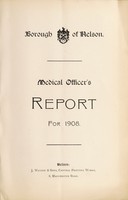 view [Report 1908] / Medical Officer of Health, Nelson Borough.