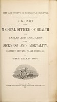 view [Report 1882] / Medical Officer of Health, Newcastle-upon-Tyne City & County.